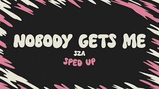 SZA  Nobody Gets Me sped up  lyrics [upl. by Inattirb]