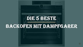 Die 5 Beste Backofen Mit Dampfgarer Test 2023 [upl. by Symon]