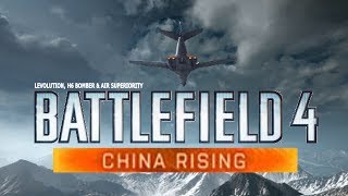 Battlefield 4 China Rising Levolution H6 Bomber amp Heli Air Superiority BF4 China Rising Review [upl. by Eigram]