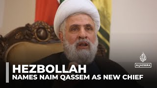 Hezbollah names Naim Qassem as new chief to replace Nasrallah [upl. by Avraham]