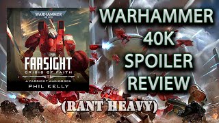 WARHAMMER 40K SPOILER REVIEW FARSIGHT CRISIS OF FAITH BY PHIL KELLY NOW WITH MORE RANT [upl. by Outhe]