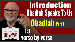 Obadiah Bible Study Part 1 Obadiah Speaks To Us [upl. by Nosrej]