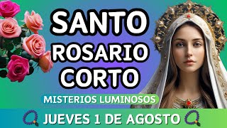 Rosario Corto de hoy jueves 1 de agosto del 2024 ✨MISTERIOS LUMINOSOS✨ santorosariodehoycorto [upl. by Drageruaeb]