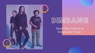 Good Bye Felicia amp Stephanie Poetri  BIMBANG   LIRIK [upl. by Kenweigh]