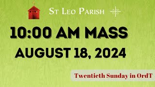 TWENTIETH SUNDAY IN ORDINARY TIME AUGUST 18 2024 1000 AMSt Leo the Great Parish in Tacoma WA [upl. by Ellinad]