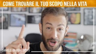 Come trovare il tuo Scopo nella Vita [upl. by Fanchie]