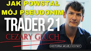 Trader21  pseudonim Cezary Głuch [upl. by Etnomed430]