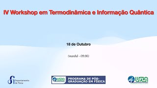 IV Workshop em Termodinâmica e Informação Quântica [upl. by Amari326]