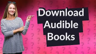 How do I download Audible books to my device [upl. by Julis]