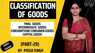 Classification of Goods  Final amp Intermediate Goods  Consumer amp Capital Goods  Economics [upl. by Valerie320]