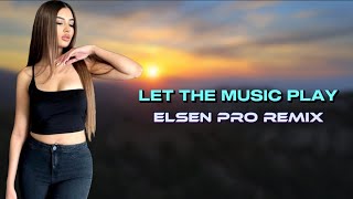 Elsen Pro  Let The Music Play [upl. by Xenos]