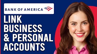 How To Link Bank Of America Business And Personal AccountsConnect BOA Business amp Personal Accounts [upl. by Enimzaj]