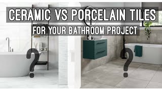 Porcelain vs Ceramic Bathroom Tiles What You Need to Know [upl. by Notyal]