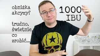 Obniżka akcyzy  trudno świetnie co zrobić 1000 IBU [upl. by Ailerua]