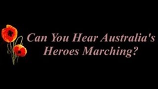 Can You Hear Australias Heroes Marching  Remembrance Song [upl. by Komara749]