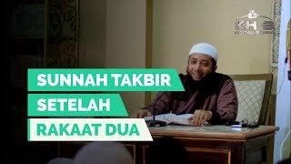 Sunnah Takbir Setelah Rakaat Ke 2  Ust Khalid Basalamah [upl. by Eustache]