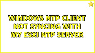 Windows NTP Client Not Syncing with my ESXi NTP Server [upl. by Euqinom62]