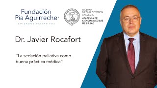 La sedación paliativa como buena práctica médica Clase Magistral del Dr Javier Rocafort [upl. by Enihsnus]