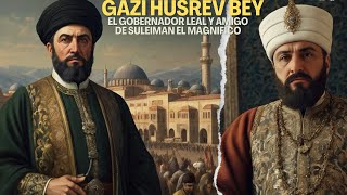 Gazi Husrev Bey El Gobernador Leal y Amigo de Suleimán el Magnífico [upl. by Justis984]