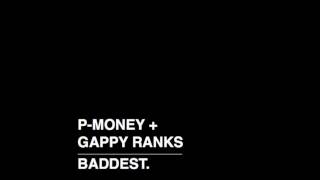 PMoney  Baddest feat Gappy Ranks [upl. by Aimar922]