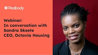 In Conversation With Sandra Skeete CEO of Octavia Housing  Peabody [upl. by Ynaitirb]