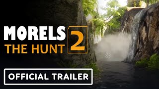 Morels The Hunt 2  Official Gameplay Trailer [upl. by Haelat609]