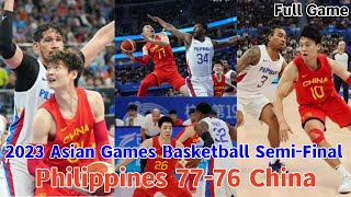 Philippines 🇵🇭 vs China 🇨🇳  Full Game  2023 Asian Games Basketball SemiFinal [upl. by Eilrebma]