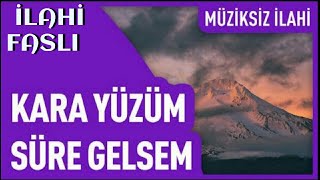 Müziksiz İlahi KARA YÜZÜM SENİN RAVZAN GÜZEL KOKAR Müziksiz İlahilerçalgısız ilahiler İLAHİ FASLI [upl. by Rostand878]