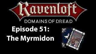 Ravenloft  Domains of Dread  Episode 51 quotThe Myrmidonquot [upl. by Drape]