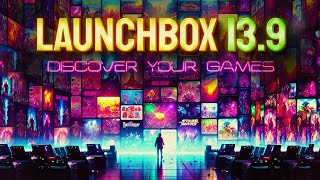 LaunchBox 139  The Game Discovery Center [upl. by Wesa]