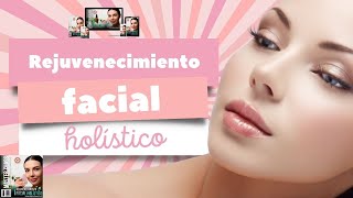 El Secreto del REJUVENECIMIENTO FACIAL HOLÍSTICO Masterclass Exclusiva online bellezanatural [upl. by Ateekram469]