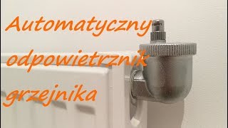 Automatyczny odpowietrznik grzejnika [upl. by Sakovich]