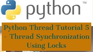 Python Thread Tutorial For Beginners 5  Thread Synchronization Using Locks [upl. by Nolubez]