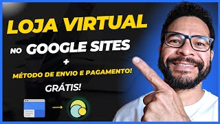 ✅ Como CRIAR LOJA VIRTUAL GRÁTIS no Google Sites Método de Envio e Pagamento [upl. by Allenaj717]