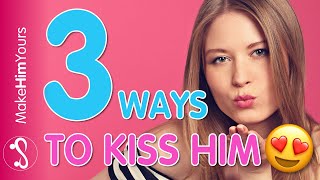 3 Ways To Be An Unforgettable Kisser  How To Kiss A Man [upl. by Mitch971]