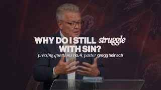 Why Do I Still Struggle With Sin  Gregg Heinsch  AD July 28 2024 [upl. by Lindie639]