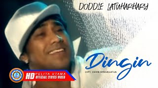 Doddie Latuharhary  DINGIN Official Lyric Video [upl. by Dublin416]