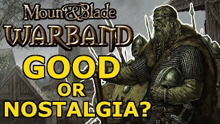 Is Mount and Blade Warband GOOD or just NOSTALGIA [upl. by Addiego311]