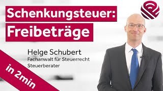 SchenkungsteuerFreibeträge  Wer hat welche und wie nutzt man sie richtig Steuerberater Schubert [upl. by Sadye763]