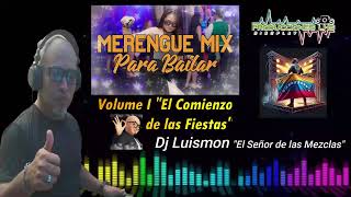 Merengue Mix quotPARA BAILARquot Volume I El Comienzo de la Fiestas Dj Luismon El Señor de las Mezclas [upl. by Ayram]