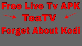 TEA TV BEST KEPT SECRET Free LIVE TV APK  FORGET ABOUT Kodi 173 And MOBDROUkTvNow [upl. by Chas]