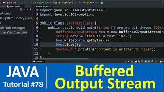 Java Tutorial 78  Java BufferedOutputStream Class with Examples File Handling [upl. by Polak]