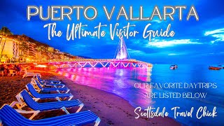 Puerto Vallarta  The Ultimate Visitor Guide  Everything You Need To Know amp More [upl. by Creight]