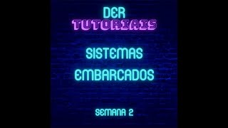 Sistemas Embarcados Semana 2 [upl. by Boyt]