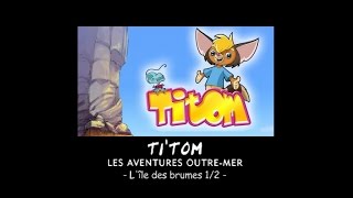 Titom  Lîle des brumes  Episode 12  Partie 1 [upl. by Ajroj796]