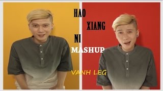 Hao Xiang Ni  Mashup   LEG [upl. by Huba]