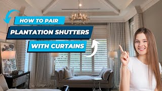 Ultimate Guide How to Pair Plantation Shutters with Curtains for a Perfect Window Makeover [upl. by Tonnie]