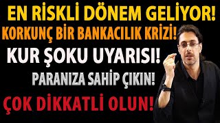 EN RİSKLİ DÖNEM GELİYOR KORKUNÇ BİR BANKACILIK KRİZİ KUR ŞOKU UYARISI PARANIZA SAHİP ÇIKIN [upl. by Airak314]