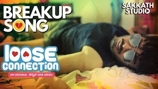 BREAKUP SONG  LOOSE CONNECTION  KANNADA WEBSERIES [upl. by Nimrak]