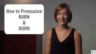 How to pronounce BORN 👩‍🍼 amp BURN 🔥  English Pronunciation Lesson [upl. by Nesaj]